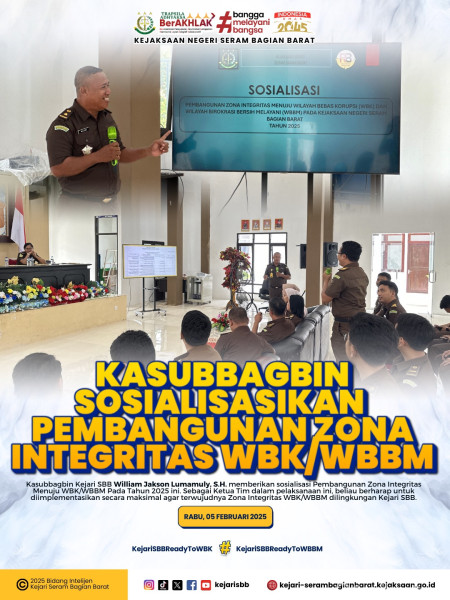 Kasubbagbin Sosialisasikan Implementasi Pembangunan Zona Integritas WBK/WBBM dilingkungan Kejari SBB.