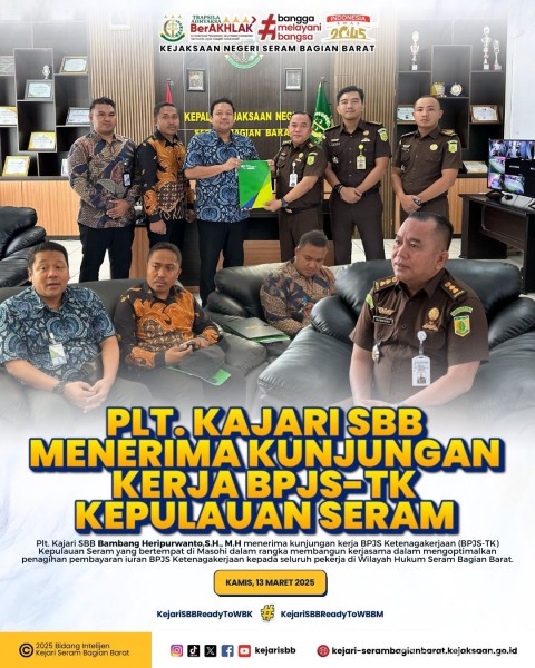 Plt. Kajari SBB Terima Kunker BPJS-TK Kepulauan Seram,Bambang: Bangun Kerjasama Optimalkan Penagihan Iuran BPJS Ketenagakerjaan