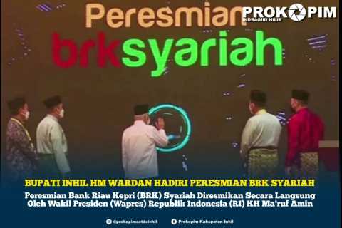 Bupati Inhil HM Wardan Hadiri Peresmian BRK Syariah