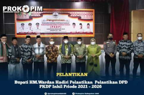 Bupati Wardan Hadiri Pelantikan DPD PKDP Inhil Priode 2021 – 2026