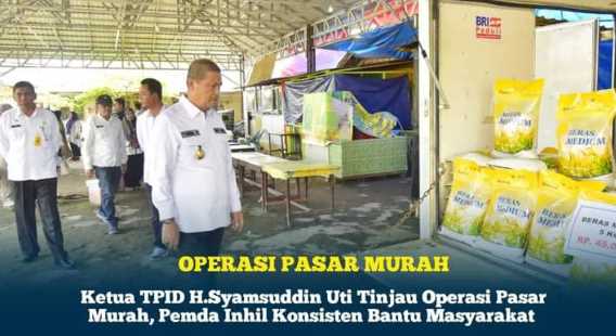 Ketua TPID Inhil H.Syamsuddin Uti Tinjau Operasi Pasar, Pemda Inhil Konsisten Bantu Masyarakat.