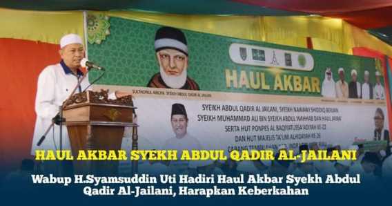 Wabup H.Syamsuddin Uti Hadiri Haul Akbar Syekh Abdul Qadir Al-Jailani, Harapkan Keberkahan. 