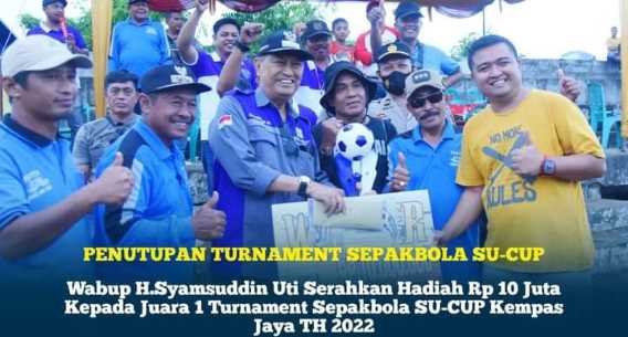 Wabup H.Syamsuddin Uti Serahkan Hadiah Rp 10 Juta Kepada Juara 1 Turnament Sepakbola SU-CUP Kempas Jaya TH 2022.