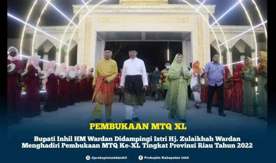 Bupati Inhil HM Wardan Hadiri Pembukaan MTQ XL Provinsi Riau Tahun 2022 di Rohil 