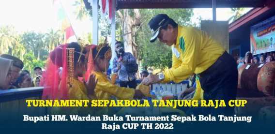Bupati Inhil Membuka Turnamen Sepak Bola Tanjung Raja Cup Tahun 2022
