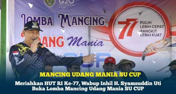 Meriahkan HUT RI Ke-77, Wabup Inhil  Buka Lomba Mancing Udang Mania SU CUP