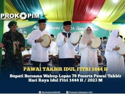 78 Peserta Meriahkan Pawai Takbir Hari Raya Idul Fitri 1444 H di Inhil